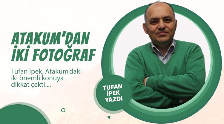 Tufan İpek yazdı: Atakum'dan iki fotoğraf!