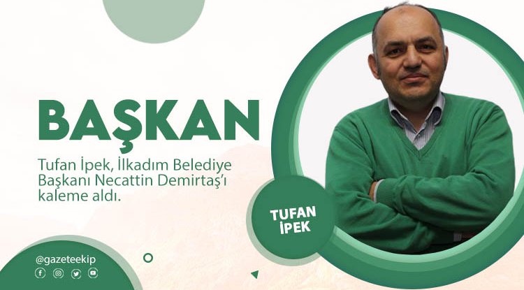 Tufan İpek yazdı: BAŞKAN!