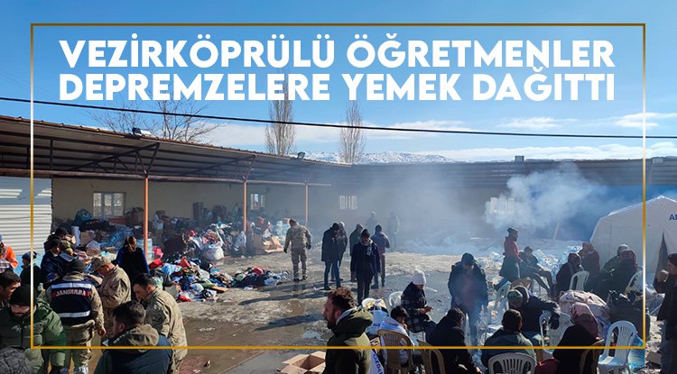 Vezirköprülü öğretmenler deprem bölgesinde sıcak yemek dağıttı