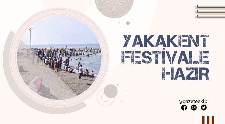 Yakakent festivale hazır