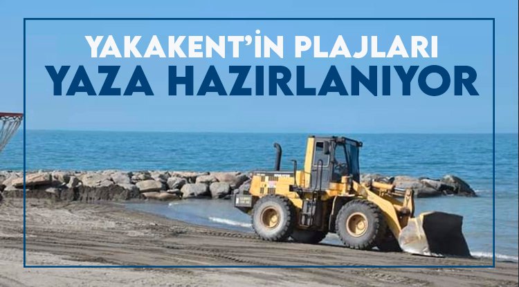 Yakakent'in sahil ve plajları yaza hazırlanıyor