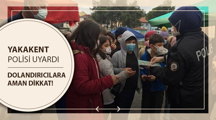 Yakakent polisinden dolandırıcılık uyarısı