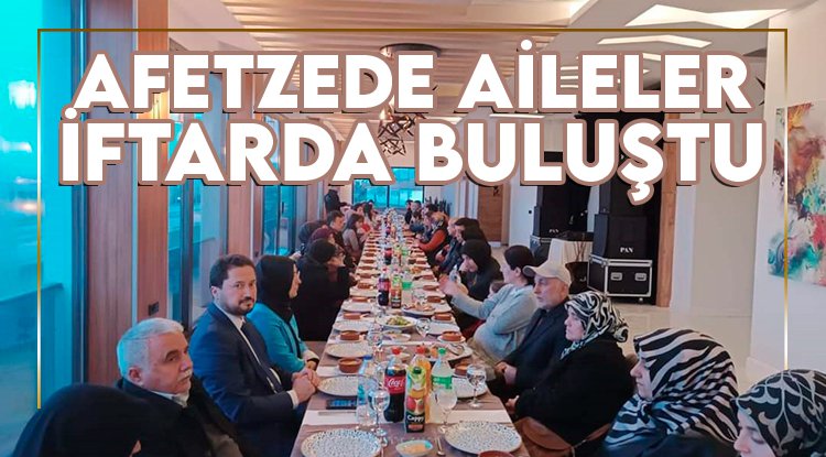 Yakakent'te afetzede aileler iftarda buluştu