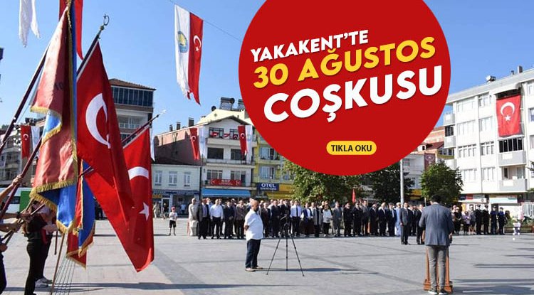 Yakakent'te 30 Ağustos Zafer Bayramı coşkuyla kutlandı