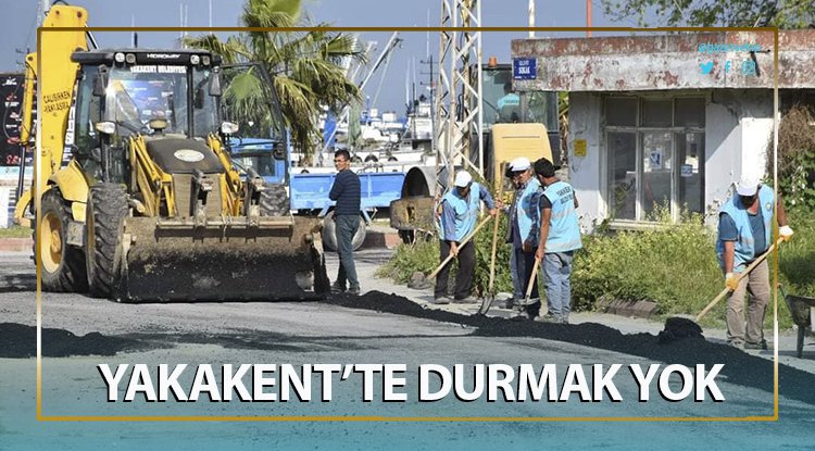 Yakakent'te durmak yok