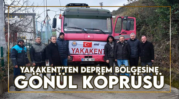 Yakakent'ten deprem bölgesine gönül köprüsü