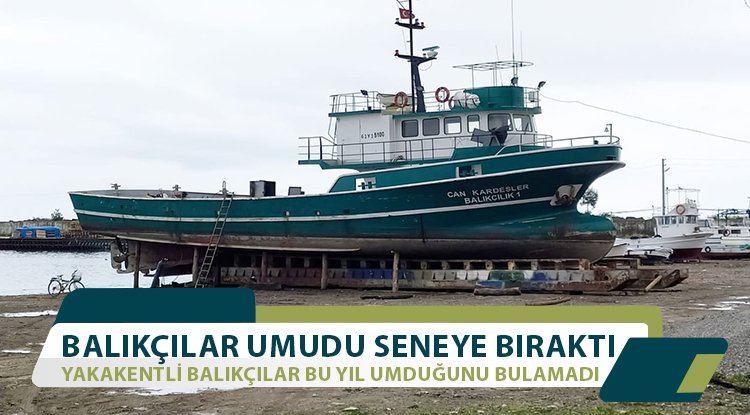 Yakakentli balıkçılar umutlarını gelecek sezona bıraktı