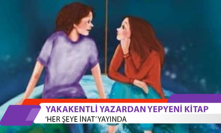 Yakakentli yazardan yeni kitap: Her şeye inat