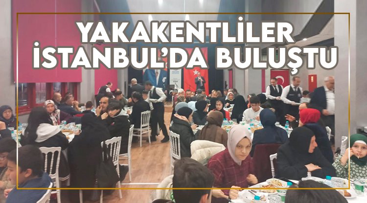 Yakakentliler İstanbul'da iftarda buluştu