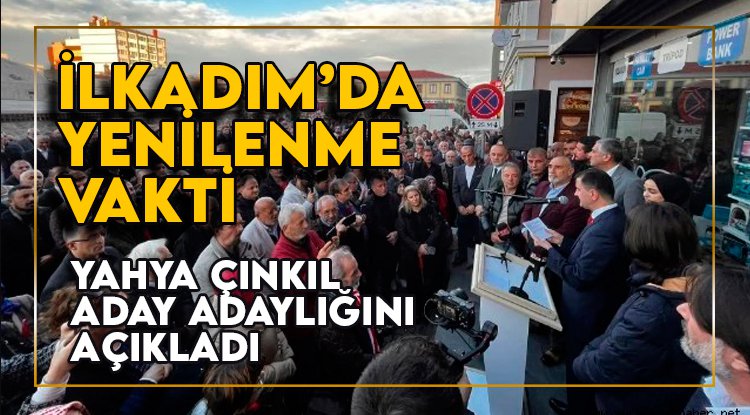 Yanya Çınkıl: İlkadım'da yenilenme vakti