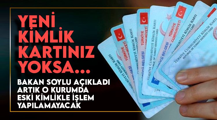 Yılbaşından sonra eski kimlikle bankalarda işlem yapılayacak
