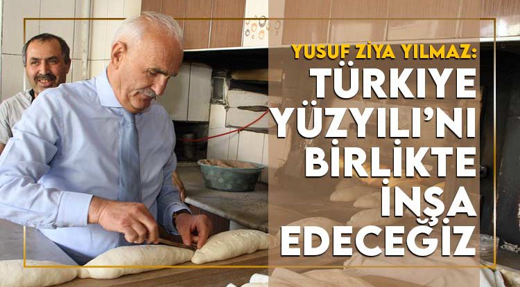 Yılmaz: Türkiye Yüzyılı'nı birlikte inşa edeceğiz