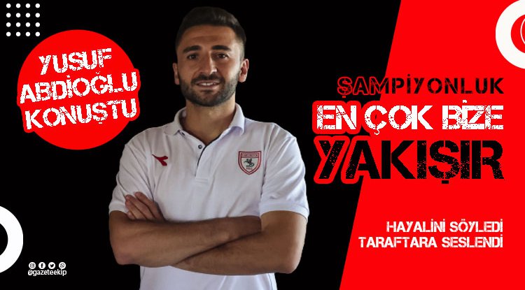 Yusuf: Şampiyonluk en çok Samsunspor'a yakışır