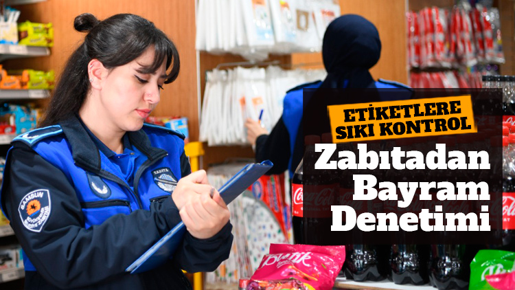 Zabıtadan bayram öncesi etiket denetimi