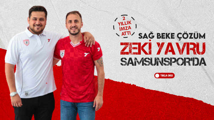 Zeki Yavru resmen Samsunspor'da