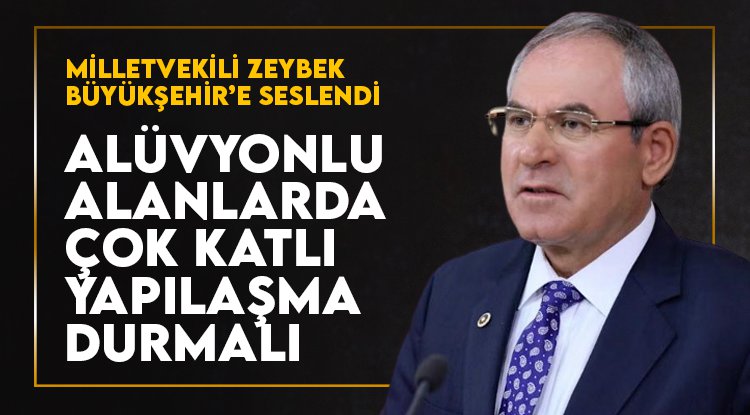 Zeybek, Samsun'da dere yataklarının imara açılmasına dikkat çekti